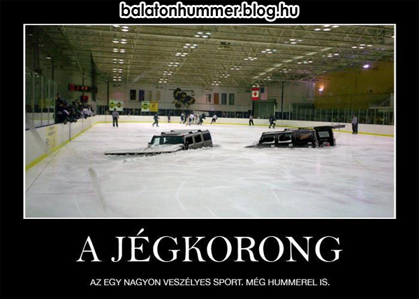 A jégkorong nagyon veszélyes sport, még Hummerrel is.