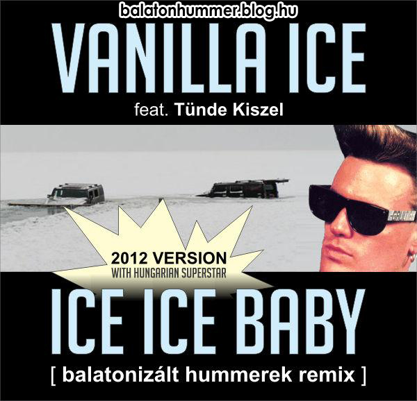 Vanilla Ice - Ice Ice Baby (balatonizált hummerek remix)